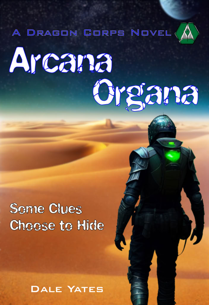 Cover of the book. A Dragon Corps Novel. Arcana Organa. Some Clues Choose to Hide. Dale Yates.